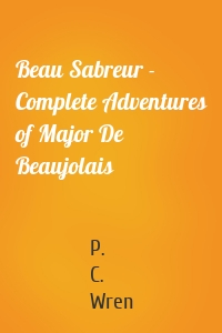 Beau Sabreur - Complete Adventures of Major De Beaujolais