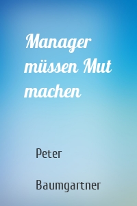 Manager müssen Mut machen