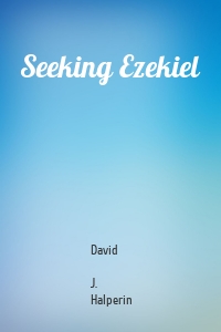 Seeking Ezekiel