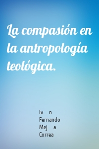 La compasión en la antropología teológica.