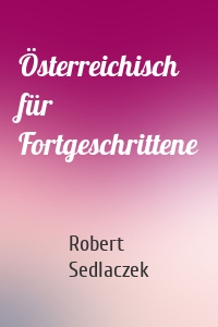 Österreichisch für Fortgeschrittene