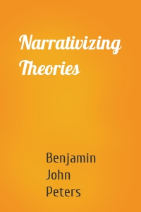 Narrativizing Theories