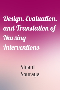 Design, Evaluation, and Translation of Nursing Interventions