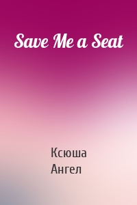 Save Me a Seat