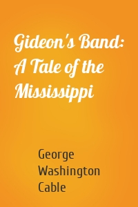 Gideon's Band: A Tale of the Mississippi