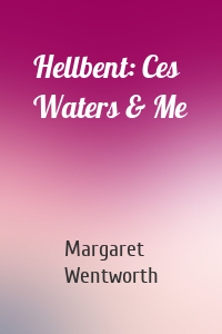 Hellbent: Ces Waters & Me