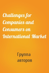 Challenges for Companies and Consumers on International Market