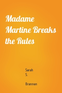 Madame Martine Breaks the Rules