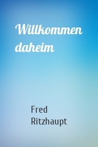 Willkommen daheim