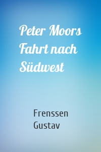 Peter Moors Fahrt nach Südwest