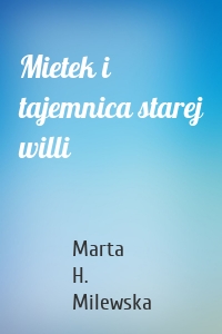 Mietek i tajemnica starej willi