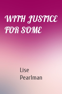 WITH JUSTICE FOR SOME