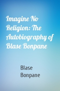 Imagine No Religion: The Autobiography of Blase Bonpane