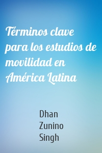 Términos clave para los estudios de movilidad en América Latina