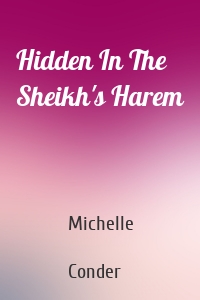 Hidden In The Sheikh's Harem