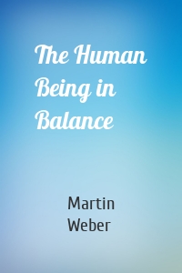 The Human Being in Balance
