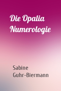 Die Opalia Numerologie