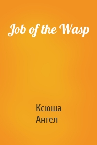 Job of the Wasp