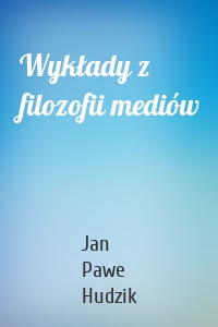 Wykłady z filozofii mediów