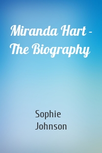 Miranda Hart - The Biography