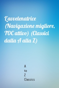 L'avvelenatrice (Navigazione migliore, TOC attivo) (Classici dalla A alla Z)