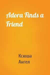 Adora Finds a Friend
