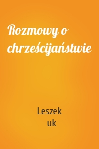 Rozmowy o chrześcijaństwie