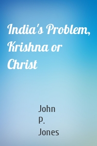 India's Problem, Krishna or Christ