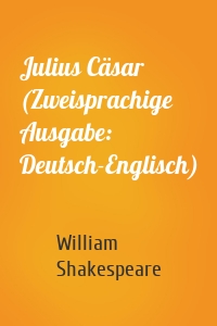 Julius Cäsar (Zweisprachige Ausgabe: Deutsch-Englisch)