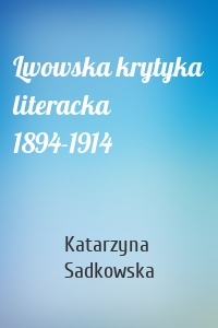 Lwowska krytyka literacka 1894-1914