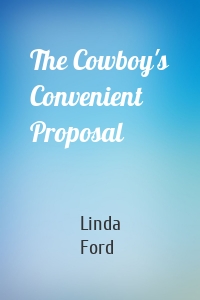 The Cowboy's Convenient Proposal