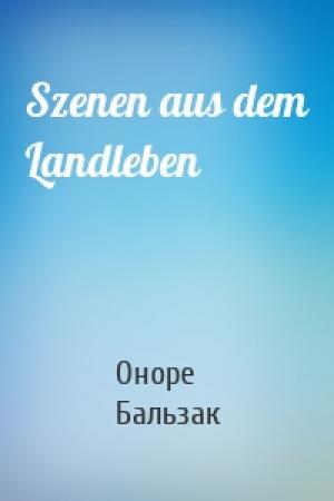 Обложка книги «Szenen aus dem Landleben» — Оноре де Бальзак