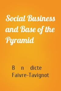 Social Business and Base of the Pyramid