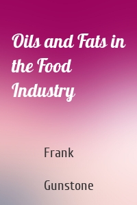 Oils and Fats in the Food Industry