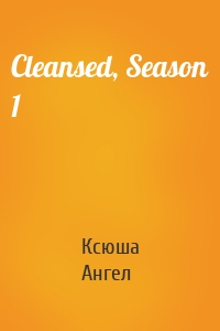 Cleansed, Season 1