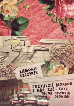 Обложка книги «Придет Мордор и нас съест, или Тайная история славян» — Земовит Щерек