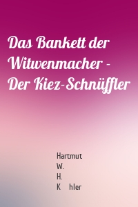 Das Bankett der Witwenmacher - Der Kiez-Schnüffler