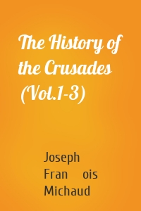 The History of the Crusades (Vol.1-3)