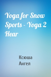 Yoga for Snow Sports - Yoga 2 Hear