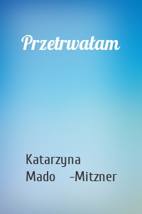Przetrwałam