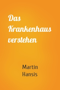 Das Krankenhaus verstehen