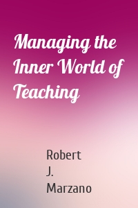 Managing the Inner World of Teaching