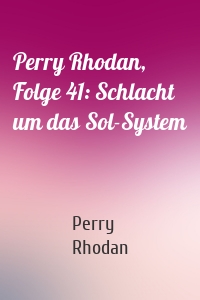 Perry Rhodan, Folge 41: Schlacht um das Sol-System