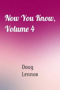 Now You Know, Volume 4