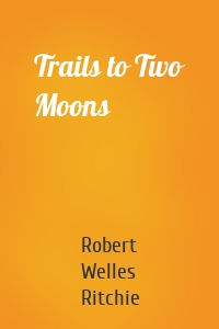 Trails to Two Moons