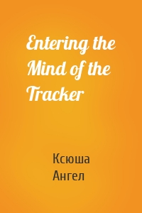 Entering the Mind of the Tracker