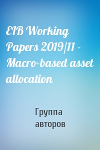 EIB Working Papers 2019/11 - Macro-based asset allocation