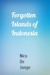 Forgotten Islands of Indonesia