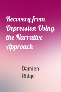 Recovery from Depression Using the Narrative Approach