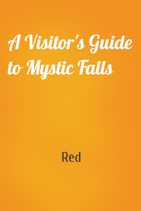 A Visitor's Guide to Mystic Falls